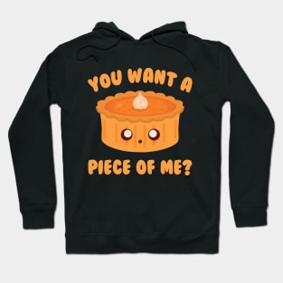 You Want A Piece Of Me Pumpkin Pie Hoodie